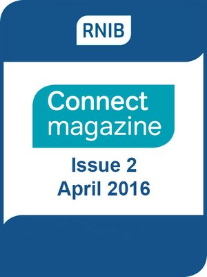 cover image of RNIB Connect Magazine: Issue 2: April 2016